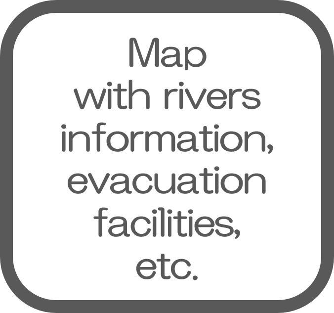 Map with rivers information, evacuation facilities, etc.