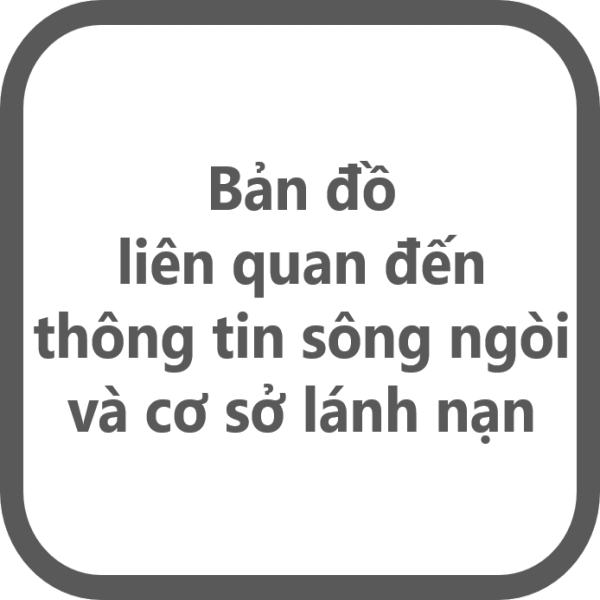 Bản đồ liên quan đến thông tin sông ngòi và cơ sở lánh nạn